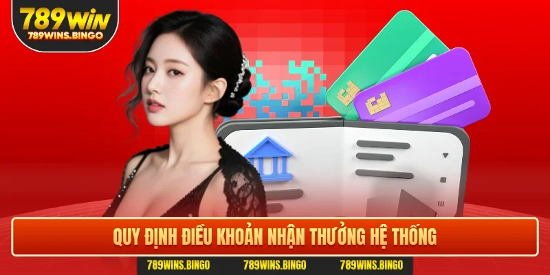 Quy định điều khoản nhận thưởng hệ thống